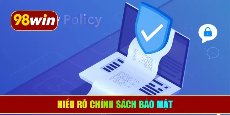 Hiểu rõ chính sách bảo mật