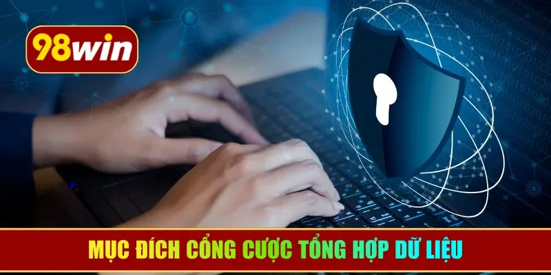Mục đích cổng cược tổng hợp dữ liệu